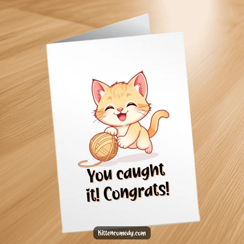 Funny Free Printable Congratulations Card: A happy kitten playfully chases a bouncing yarn ball, symbolizing energetic success.